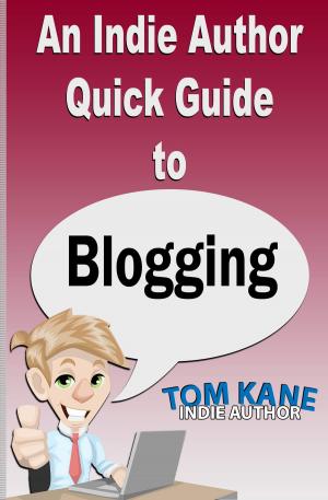 Book cover of An Indie Author Quick Guide to Blogging