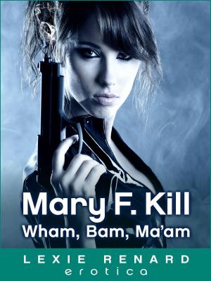 Book cover of Mary F. Kill - Hitwoman: Wham, Bam, Ma'am