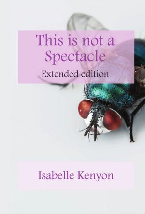 Cover of the book This is not a Spectacle by Heather Lyons