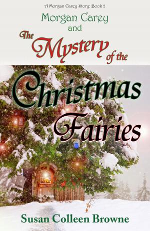 Cover of the book Morgan Carey and The Mystery of the Christmas Fairies by Rhett C. Bruno