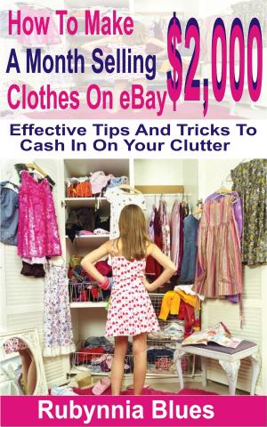 Book cover of How to Make $2,000 Selling A Month Clothes on eBay