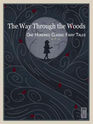 Book cover of The Way Through the Woods — One Hundred Classic Fairy Tales