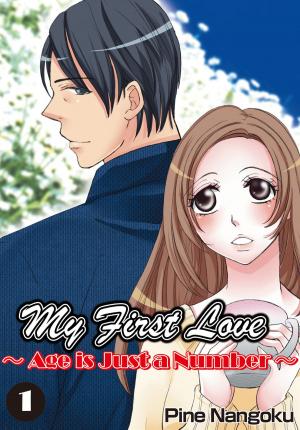 Cover of the book My First Love - Age is Just a Number by Chike Kawakami