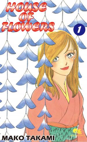 Cover of the book HOUSE OF FLOWERS by Midori Takanashi