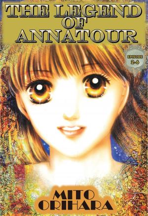 Cover of the book THE LEGEND OF ANNATOUR by Roka Tokutomi, Mako Takami
