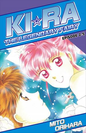Cover of the book KIRA THE LEGENDARY FAIRY by Roka Tokutomi, Mako Takami