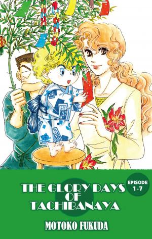 Cover of the book THE GLORY DAYS OF TACHIBANAYA by Betty Neels, MAMI ISHIKAWA