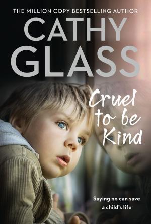 Cover of the book Cruel to Be Kind: Saying no can save a child’s life by Linn B. Halton