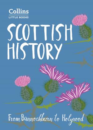 Cover of the book Scottish History: From Bannockburn to Holyrood (Collins Little Books) by Storm Dunlop, Wil Tirion, Royal Observatory Greenwich