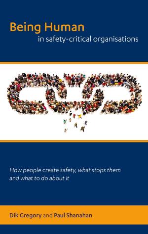 Cover of Being Human in Safety-Critical Organisations