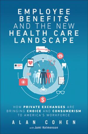 Cover of the book Employee Benefits and the New Health Care Landscape by Jim Cheshire, Jennifer Kettell