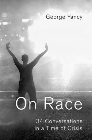 Cover of the book On Race by Rita Charon, Sayantani DasGupta, Nellie Hermann, Craig Irvine, Eric R. Marcus, Edgar Rivera Colsn, Danielle Spencer, Maura Spiegel