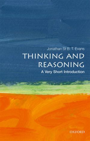 Cover of the book Thinking and Reasoning: A Very Short Introduction by Patricia Fara