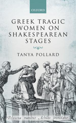 Cover of the book Greek Tragic Women on Shakespearean Stages by Michael Levenson