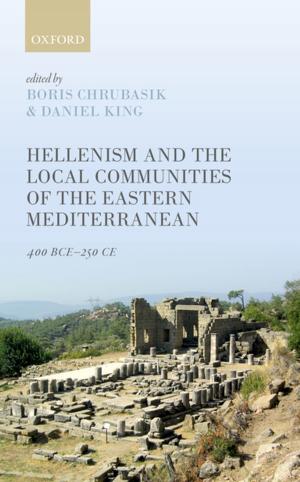 Cover of the book Hellenism and the Local Communities of the Eastern Mediterranean by Balázs Trencsényi, Michal Kopeček, Luka Lisjak Gabrijelčič, Maria Falina, Mónika Baár, Maciej Janowski