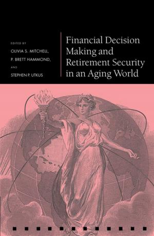 Cover of the book Financial Decision Making and Retirement Security in an Aging World by Alicia Hinarejos