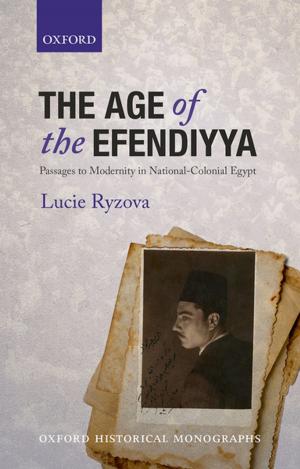 Cover of the book The Age of the Efendiyya by Markus Dubber, Tatjana Hörnle