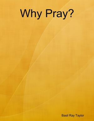 Cover of the book Why Pray? by Alfred D. Byrd