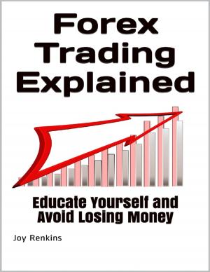 bigCover of the book Forex Trading Explained: Educate Yourself and Avoid Losing Money by 
