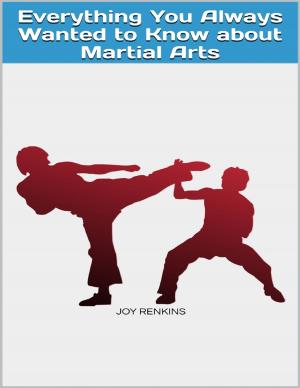 Book cover of Everything You Always Wanted to Know about Martial Arts