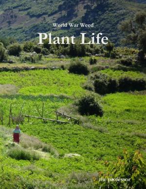 Cover of the book World War Weed: Plant Life by Jason Addo