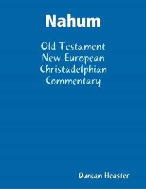 Cover of the book Nahum: Old Testament New European Christadelphian Commentary by Nishatul Majid