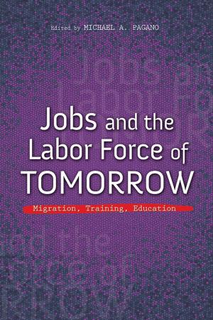 Cover of the book Jobs and the Labor Force of Tomorrow by Christopher Ali