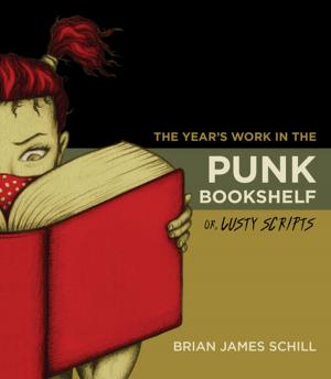 Cover of the book The Year’s Work in the Punk Bookshelf, Or, Lusty Scripts by 