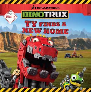 Cover of the book Dinotrux: Ty Finds a New Home by Olivia London