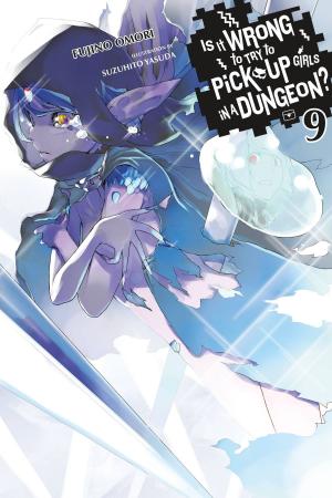 Cover of the book Is It Wrong to Try to Pick Up Girls in a Dungeon?, Vol. 9 (light novel) by Kaori Yuki