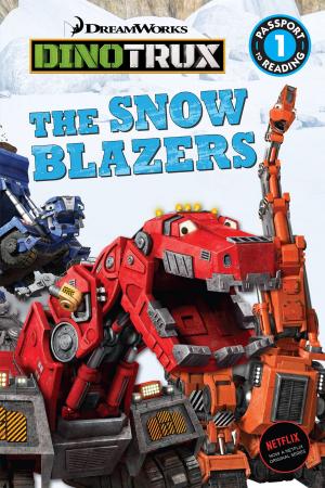 Cover of the book Dinotrux: The Snow Blazers by Tom Lichtenheld