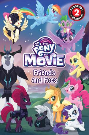 Cover of the book My Little Pony: The Movie: Friends and Foes by Parker Witter