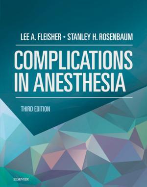 Cover of the book Complications in Anesthesia E-Book by Edward A. Gill, MD, FAHA, FASE, FACP, FACC, FNLA, Lisa Sugeng, MD, MPH, Roberto Lang, MD, FASE, FACC, FAHA, FESC, FRCP