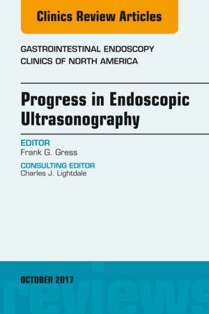 Cover of the book Progress in Endoscopic Ultrasonography, An Issue of Gastrointestinal Endoscopy Clinics, E-Book by Richard B. Goldbloom, OC, MD, FRCPC, Dlitt(Hon)