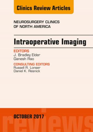 Cover of the book Intraoperative Imaging, An Issue of Neurosurgery Clinics of North America, E-Book by Katie Evans, RPN, BA, MLitSt, PhD, FANZCMHN, Debra Nizette, RN, Dip App Sc-Nr Ed, B App Sc-Nursing, MNSt, FACN, FACMHN, CMHN, Anthony O'Brien, RN, BA, MPhil (Hons), PhD, FNZMHN
