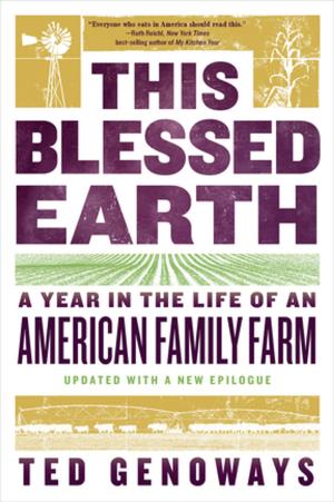 Cover of the book This Blessed Earth: A Year in the Life of an American Family Farm by Lise A. Johnson, Eric Chudler
