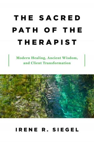 Cover of the book The Sacred Path of the Therapist: Modern Healing, Ancient Wisdom, and Client Transformation by David Emerson
