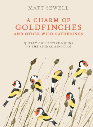 Book cover of A Charm of Goldfinches and Other Wild Gatherings