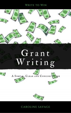 Cover of the book Grant Writing: A Simple, Clear and Concise Guide by Quentin Wodon