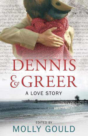 Cover of the book Dennis and Greer: A Love Story by Molly