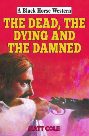 Cover of the book The Dead, the Dying and the Damned by G Mitchell