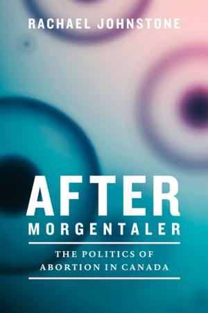 Cover of the book After Morgentaler by Brenda L. Beagan, Gwen E. Chapman, Josée Johnston, Deborah McPhail, Elaine M. Power, Helen Vallianatos