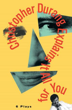 Cover of the book Christopher Durang Explains It All for You by Christopher R. Beha