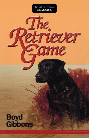 Cover of the book The Retriever Game by Glenn Dr Goodrich, Jennifer Lamb, Susan Chadwick Brame, Chad Henderson