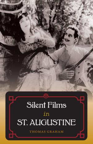Cover of the book Silent Films in St. Augustine by David Colburn, Jane Landers