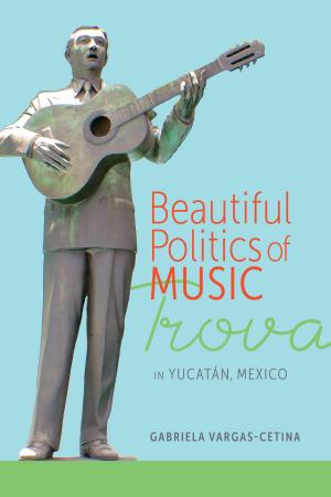 Cover of the book Beautiful Politics of Music by Michael Martone