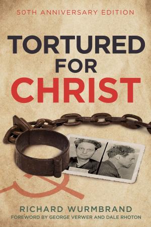 Cover of the book Tortured for Christ by J. Warner Wallace, Susie Wallace