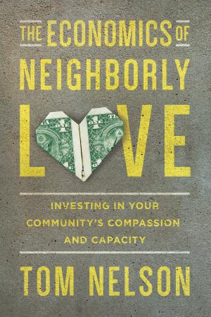 Cover of the book The Economics of Neighborly Love by Robert M. Bowman Jr.