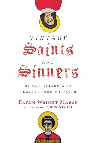 Cover of the book Vintage Saints and Sinners by Alister McGrath, Joanna Collicutt McGrath