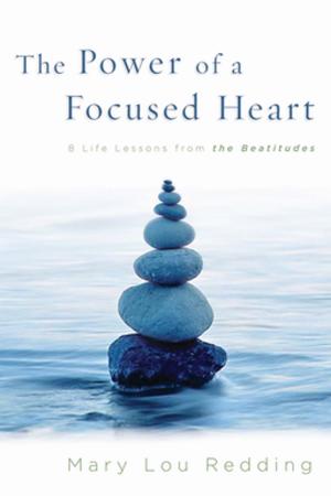 Cover of the book The Power of a Focused Heart by Susan Jackson, Cinda McCracken